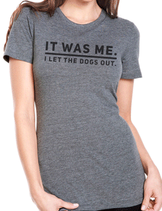 It Was Me, I Let the Dogs Out Graphic Tee for Women