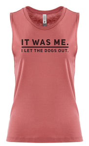 Women's Sleeveless Workout Tee "It Was Me.  I Let The Dogs Out"