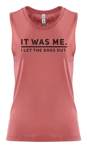 Women's Sleeveless Workout Tee "It Was Me.  I Let The Dogs Out"