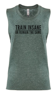 Women's Sleeveless Workout Tee "Train Insane Or Remain The Same"
